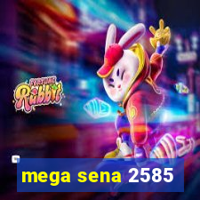 mega sena 2585