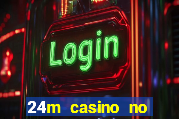 24m casino no deposit bonus