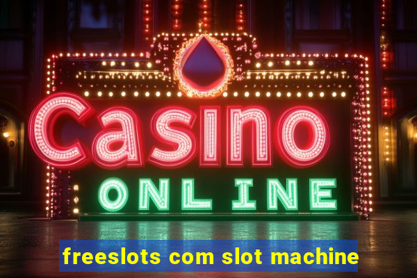 freeslots com slot machine