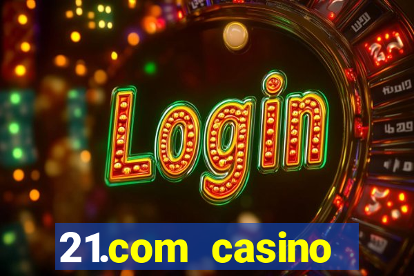 21.com casino online casino free no deposit bonus