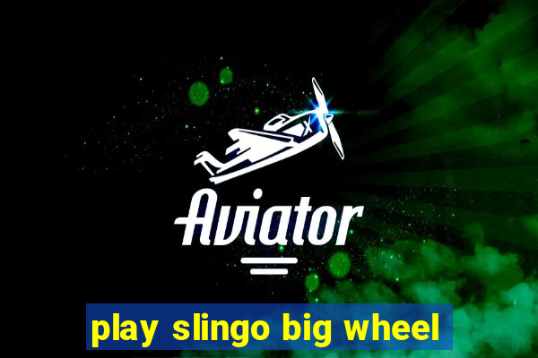 play slingo big wheel