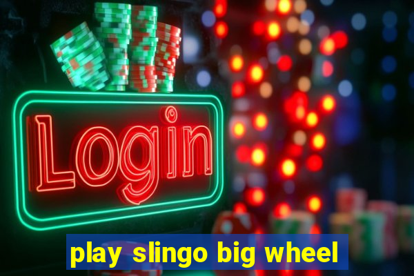 play slingo big wheel