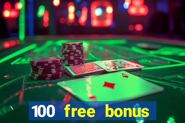 100 free bonus casino no deposit philippines 2022