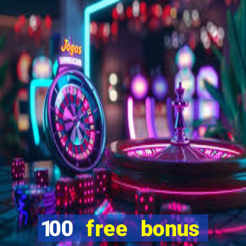 100 free bonus casino no deposit philippines 2022