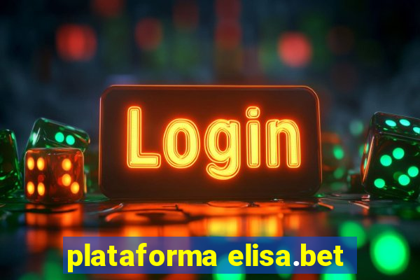 plataforma elisa.bet