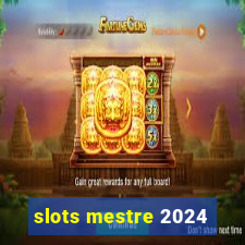 slots mestre 2024