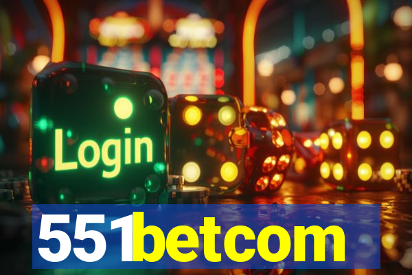 551betcom