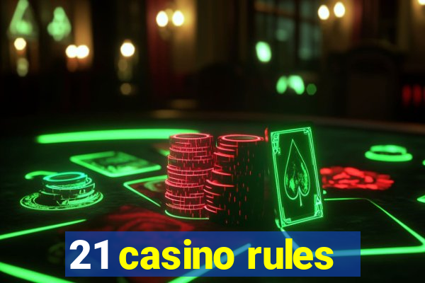 21 casino rules