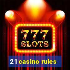 21 casino rules