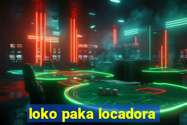 loko paka locadora