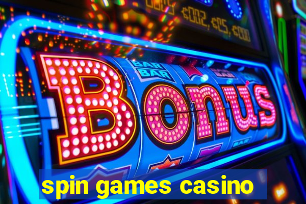 spin games casino