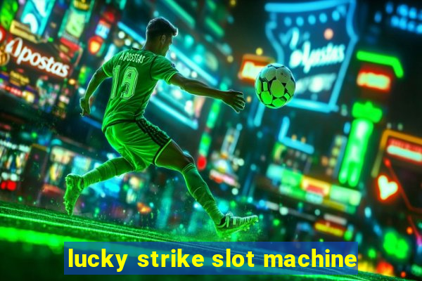 lucky strike slot machine