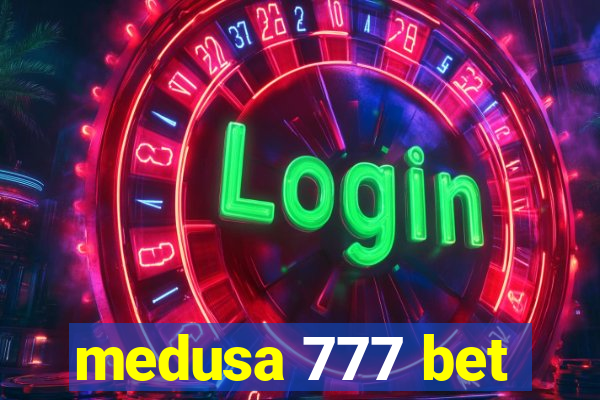 medusa 777 bet