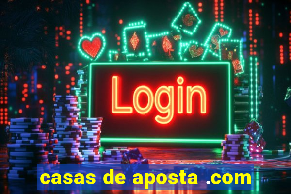 casas de aposta .com