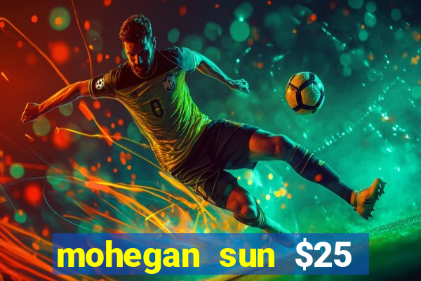 mohegan sun $25 free slot play