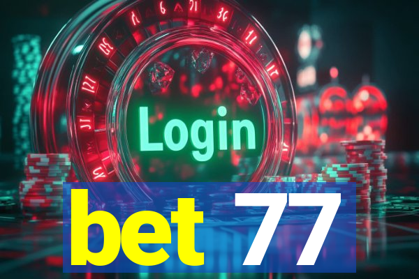 bet 77