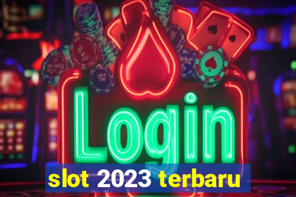 slot 2023 terbaru