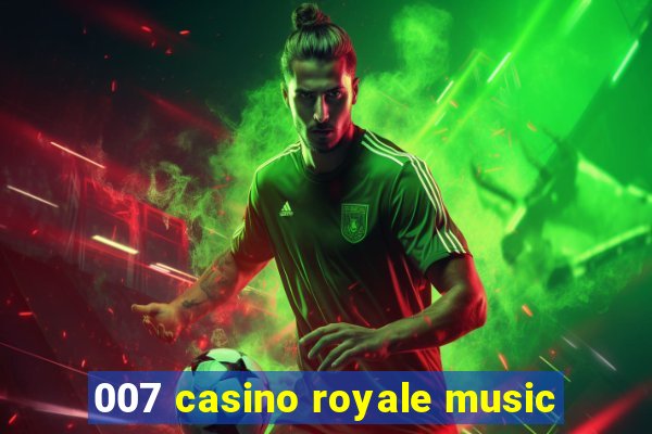 007 casino royale music