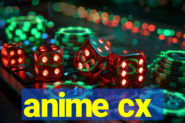 anime cx