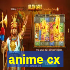 anime cx