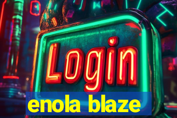 enola blaze