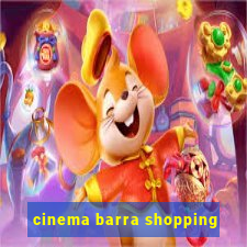 cinema barra shopping