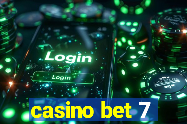 casino bet 7