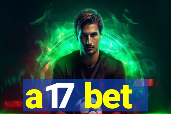 a17 bet