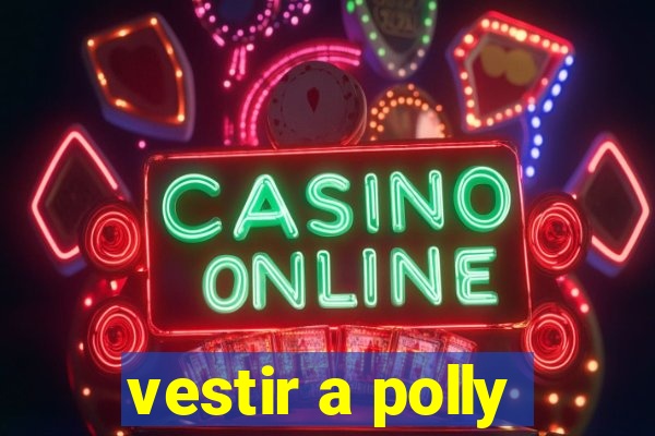 vestir a polly