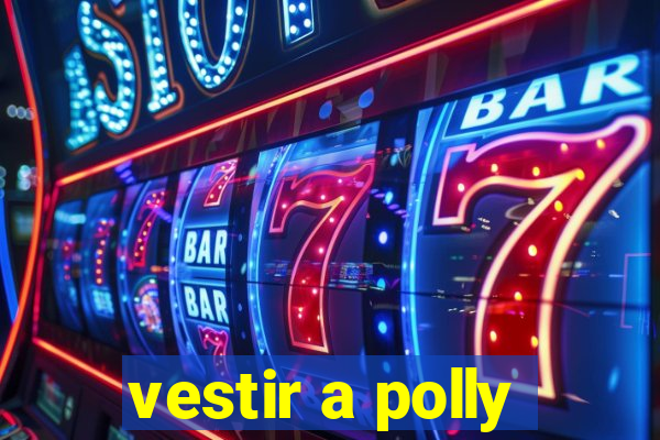 vestir a polly