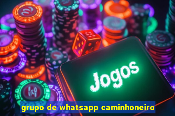 grupo de whatsapp caminhoneiro