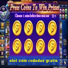 slot com rodadas gratis