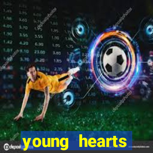 young hearts assistir online