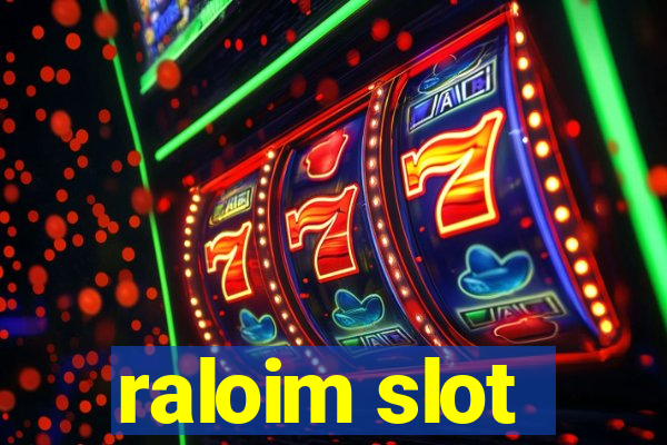 raloim slot