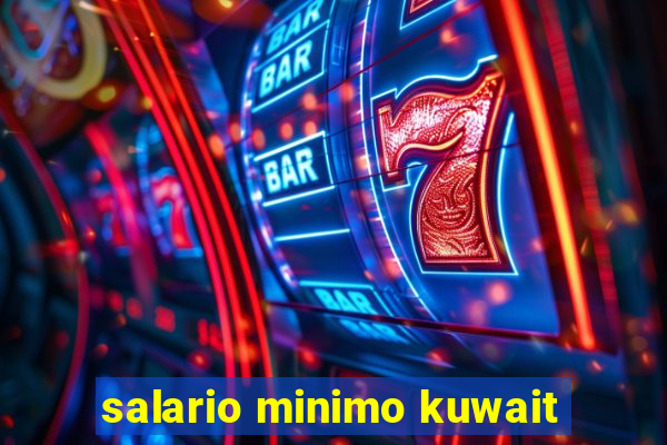 salario minimo kuwait