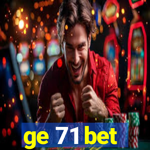 ge 71 bet