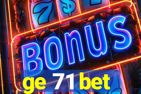 ge 71 bet