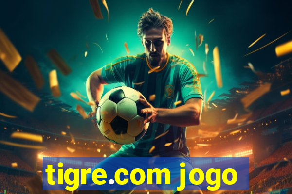 tigre.com jogo