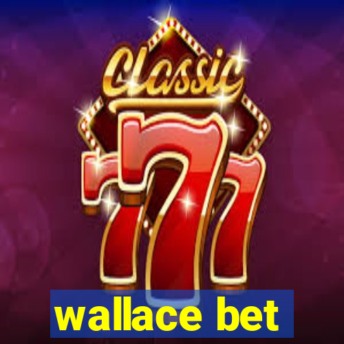 wallace bet