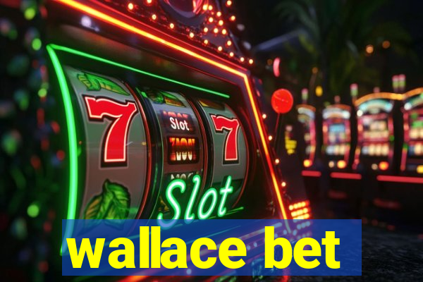 wallace bet