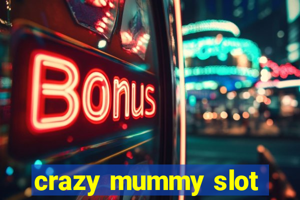 crazy mummy slot