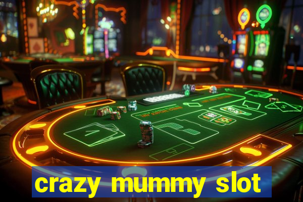 crazy mummy slot