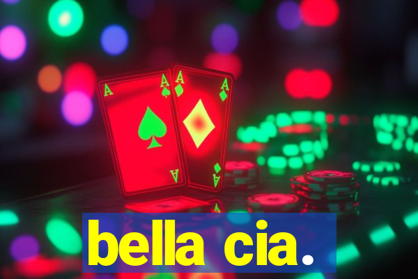 bella cia.