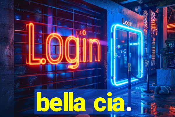 bella cia.