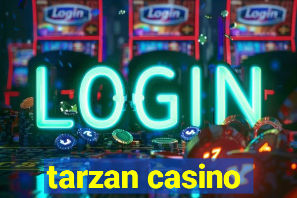 tarzan casino