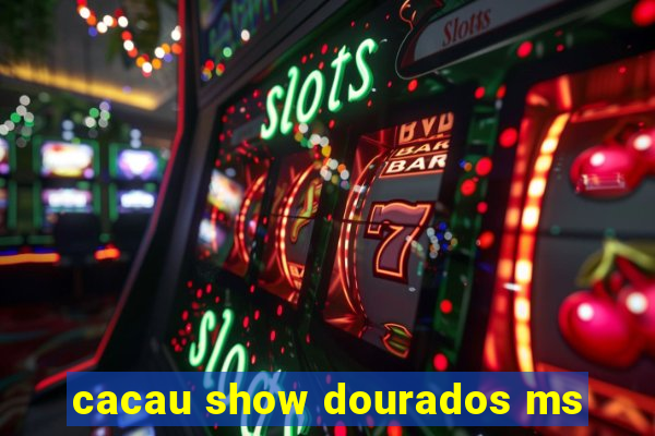 cacau show dourados ms