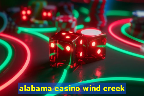 alabama casino wind creek