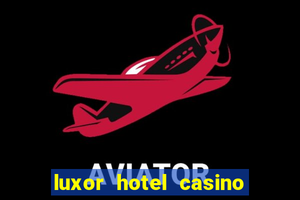 luxor hotel casino in las vegas