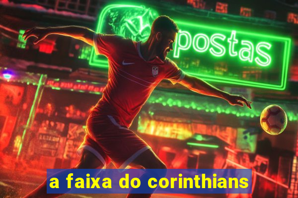 a faixa do corinthians