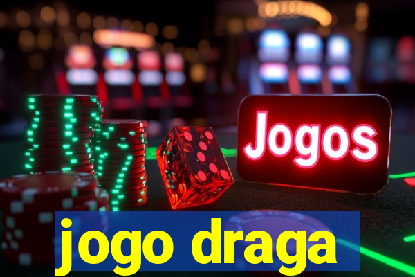 jogo draga